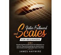 James Haywire Guitar Scales and Fretboard for Beginners (2 in 1) Int (Tascabile)