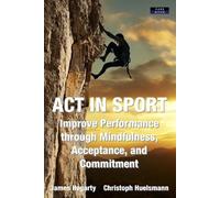 James Hegarty Christoph Huelsmann ACT in Sport (Tascabile) Sport Psychology