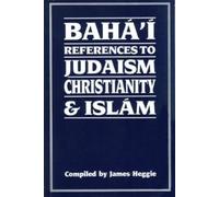James Heggie Baha'i References to Judaism, Christianity and Islam (Tascabile)