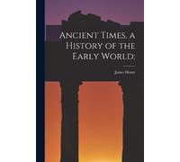 James Henry 1865-1935 Brea Ancient Times, a History of the Early Wo (Tascabile)