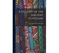 James Henry Breasted A History of the Ancient Egyptians (Copertina rigida)