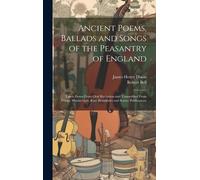 James Henry Dix Ancient Poems, Ballads and Songs of the Peasa (Copertina rigida)