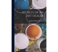 James Henry Duveen Secrets of an Art Dealer (Tascabile)