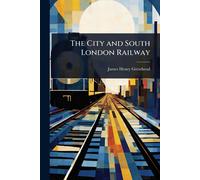 James Henry Greathead The City and South London Railway (Tascabile)