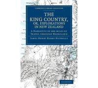 James Henry Kerry-Nich The King Country, or, Explorations in New Zea (Tascabile)