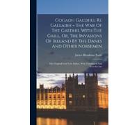 James Henthorn Cogadh Gaedhel Re Gallaibh = The War Of The G (Copertina rigida)