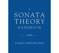 James Hepokoski A Sonata Theory Handbook (Tascabile)