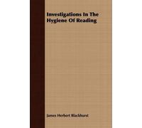 James Herbert Blackhurst Investigations In The Hygiene Of Reading (Tascabile)