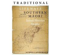 James Herries Beattie Traditional Lifeways of the Southern Māori (Tascabile)