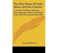 James Hill Dick The Fiber Plants Of India, Africa, And Our Co (Copertina rigida)