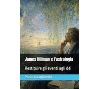 James Hillman e l'astrologia: Restituire gli eventi agli dèi