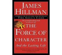 James Hillman The Force of Character (Tascabile)