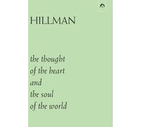 James Hillman The Thought of the Heart and the Soul of the World (Tascabile)