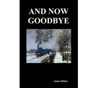 James Hilton And Now Goodbye (Tascabile)