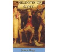 James Hogg Anecdotes of Scott (Tascabile)
