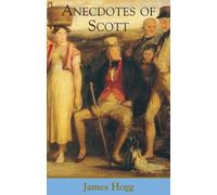James Hogg Anecdotes of Scott (Tascabile)