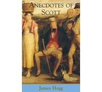 James Hogg Anecdotes of Scott (Tascabile)