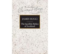James Hogg The Jacobite Relics of Scotland (Copertina rigida)