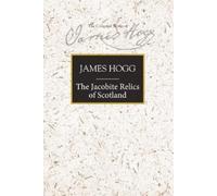 James Hogg The Jacobite Relics of Scotland (Copertina rigida)