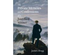 James Hogg The Private Memoirs and Confessions of a Justified Sinner (Tascabile)