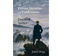 James Hogg The Private Memoirs and Confessions of a Justified Sinner (Tascabile)