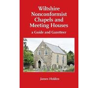 James Holden Wiltshire Nonconformist Chapels and Meeting Houses (Tascabile)