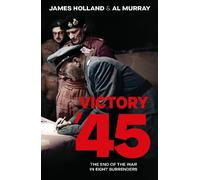 James Holland Al Murray Victory '45 (Copertina rigida)