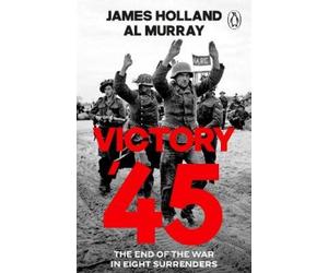 James Holland Al Murray Victory '45 (Tascabile)