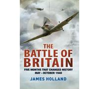 James Holland The Battle of Britain (Tascabile)