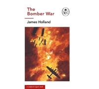 James Holland The Bomber War: A Ladybird Expert Book (Copertina rigida)