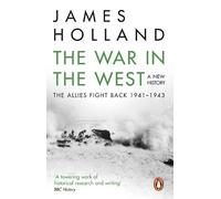James Holland The War in the West: A New History (Tascabile)