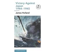 James Holland Victory Against Japan 1944-1945: A Ladybird Exp (Copertina rigida)
