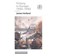 James Holland Victory in Europe 1944-1945: A Ladybird Expert (Copertina rigida)
