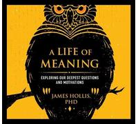 James Hollis A Life of Meaning (CD)