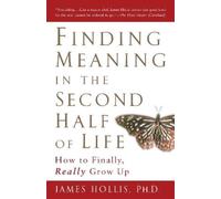 James Hollis Finding Meaning in the Second Half of Life (Tascabile)