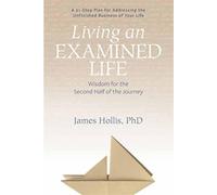 James Hollis Living an Examined Life (Tascabile)