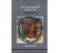 James Hollis On This Journey We Call Our Life (Tascabile)