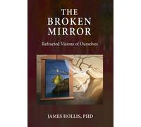 James Hollis The Broken Mirror (Copertina rigida)
