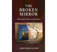 James Hollis The Broken Mirror (Tascabile)