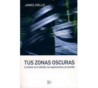 James Hollis Tus Zonas Oscuras (Tascabile)