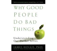 James Hollis Why Good People Do Bad Things (Tascabile)