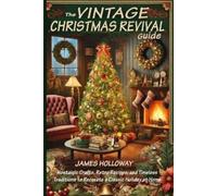 James Holloway The Vintage Christmas Revival Guide (Tascabile)