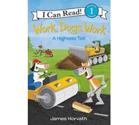 James Horvath Work, Dogs, Work: A Highway Tail (Copertina rigida)