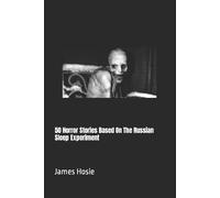 James Hosie 50 Horror Stories Based On The Russian Sleep Experiment (Tascabile)