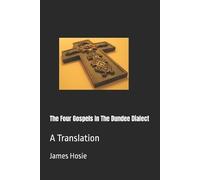 James Hosie The Four Gospels In The Dundee Dialect (Tascabile)