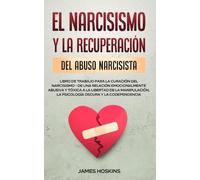 James Hoskins El Narcisismo y la Recuperación del Abuso Narcisista. (Tascabile)