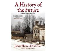 James Howard Kunstler A History of the Future (Tascabile)