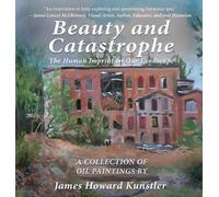 James Howard Kunstler Beauty and Catastrophe (Copertina rigida)