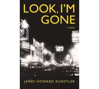 James Howard Kunstler Look, I'm Gone (Tascabile)