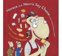 James Howe Horace and Morris Say Cheese (Which Makes Dolores (Copertina rigida)